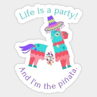 Life is a party and I'm the pinata - funny Sticker